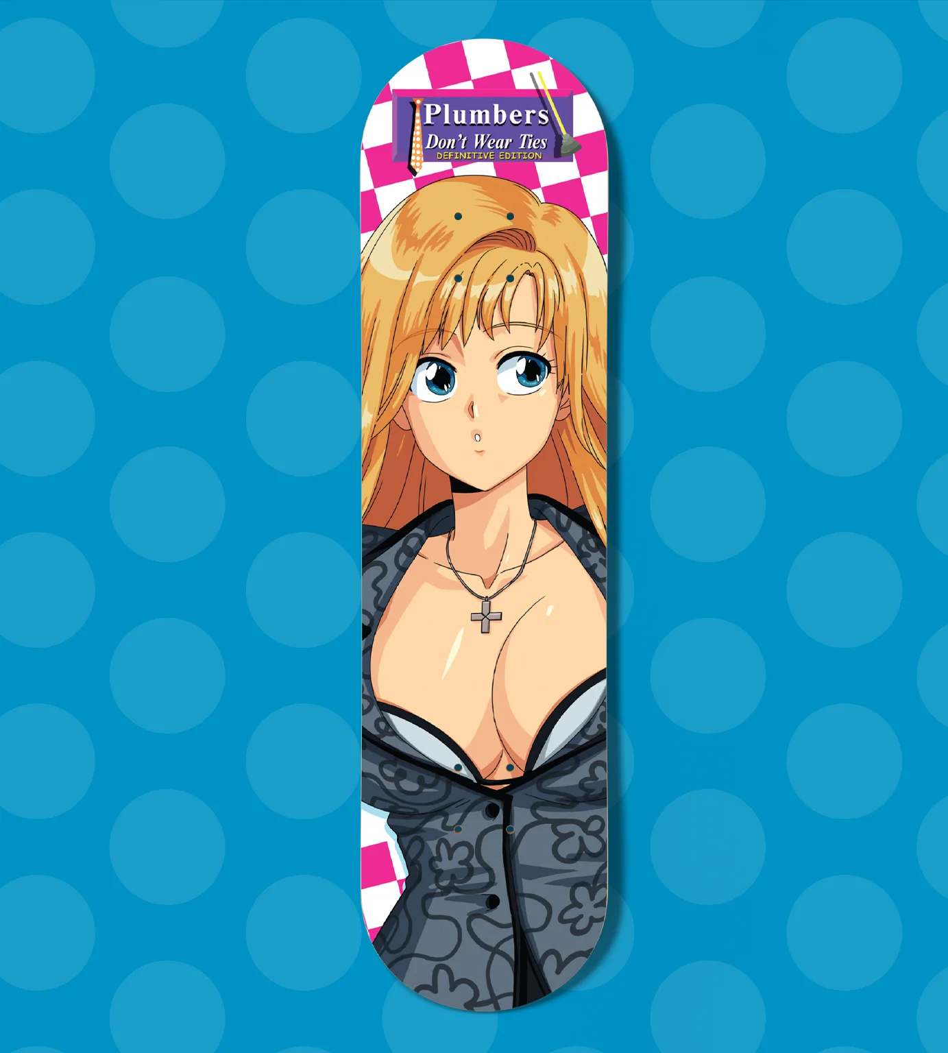 Plumbers Donât Wear Ties: Definitive Edition Skate Deck