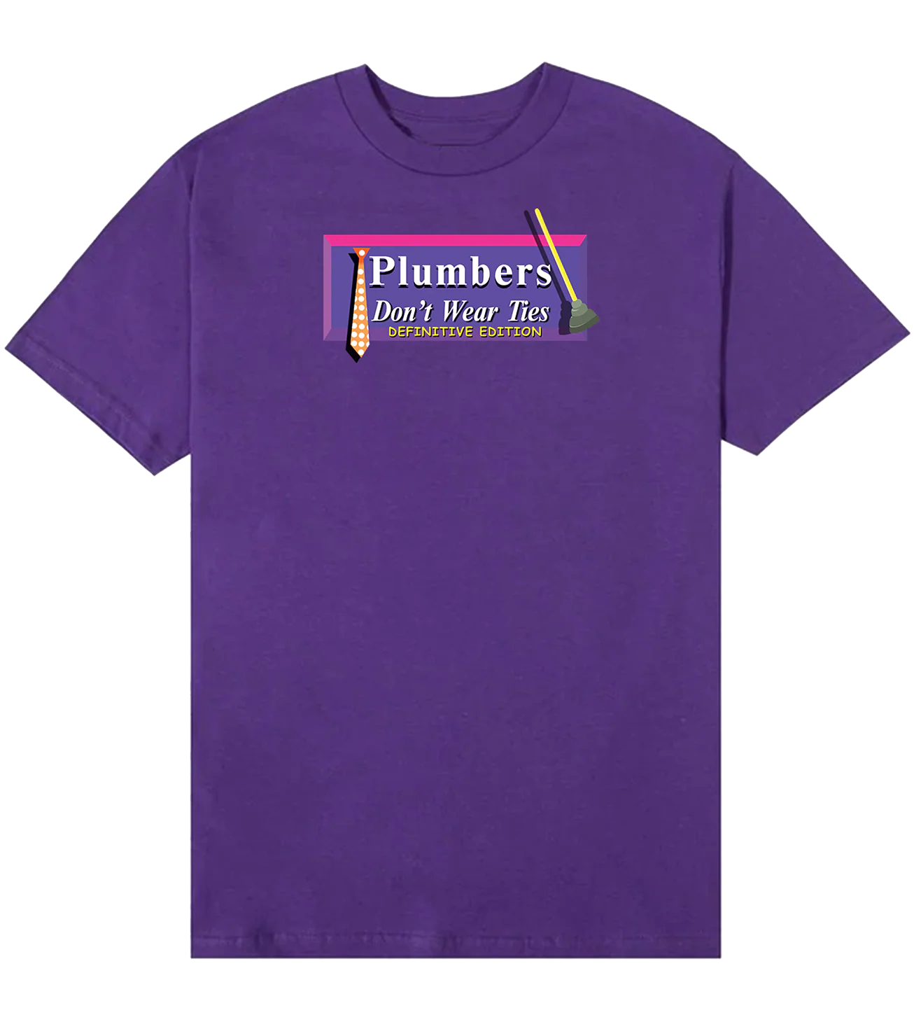 Plumbers Donât Wear Ties: Definitive Edition T-Shirt